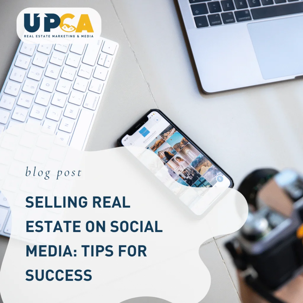 UPCA Real Estate Marketing blog post graphic: Selling Real Estate on Social Media Tips for Success with phone, keyboard and c