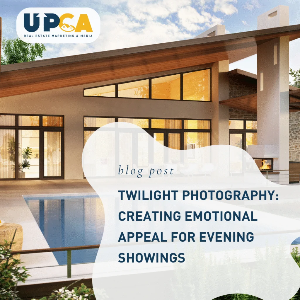 UPCA Real Estate blog post cover showing modern luxury home with pool at twilight, titled Twilight Photography Creating Emoti