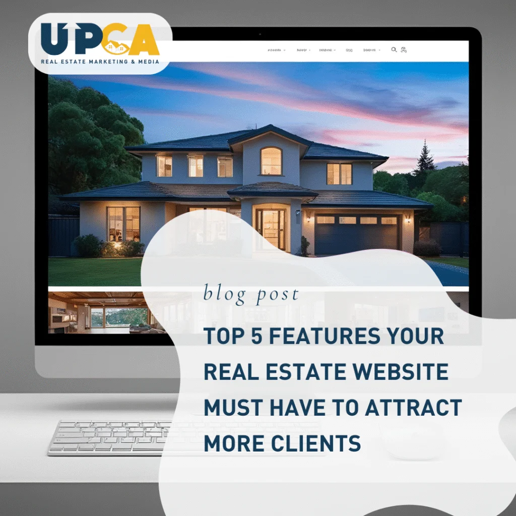 UPCA Real Estate Marketing blog post on computer monitor titled Top 5 Features Your Real Estate Website Must Have to Attract