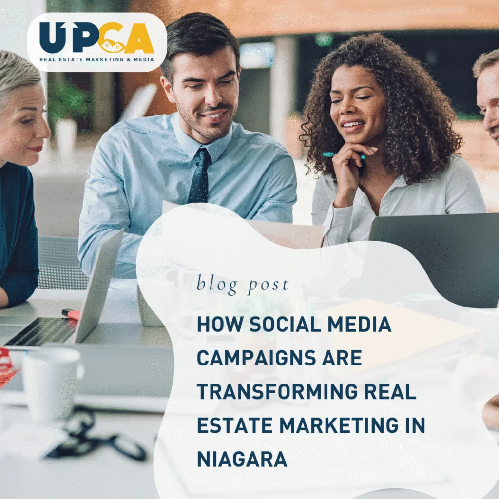 UPCA Real Estate Marketing blog post about social media campaigns transforming real estate marketing in Niagara with team mee