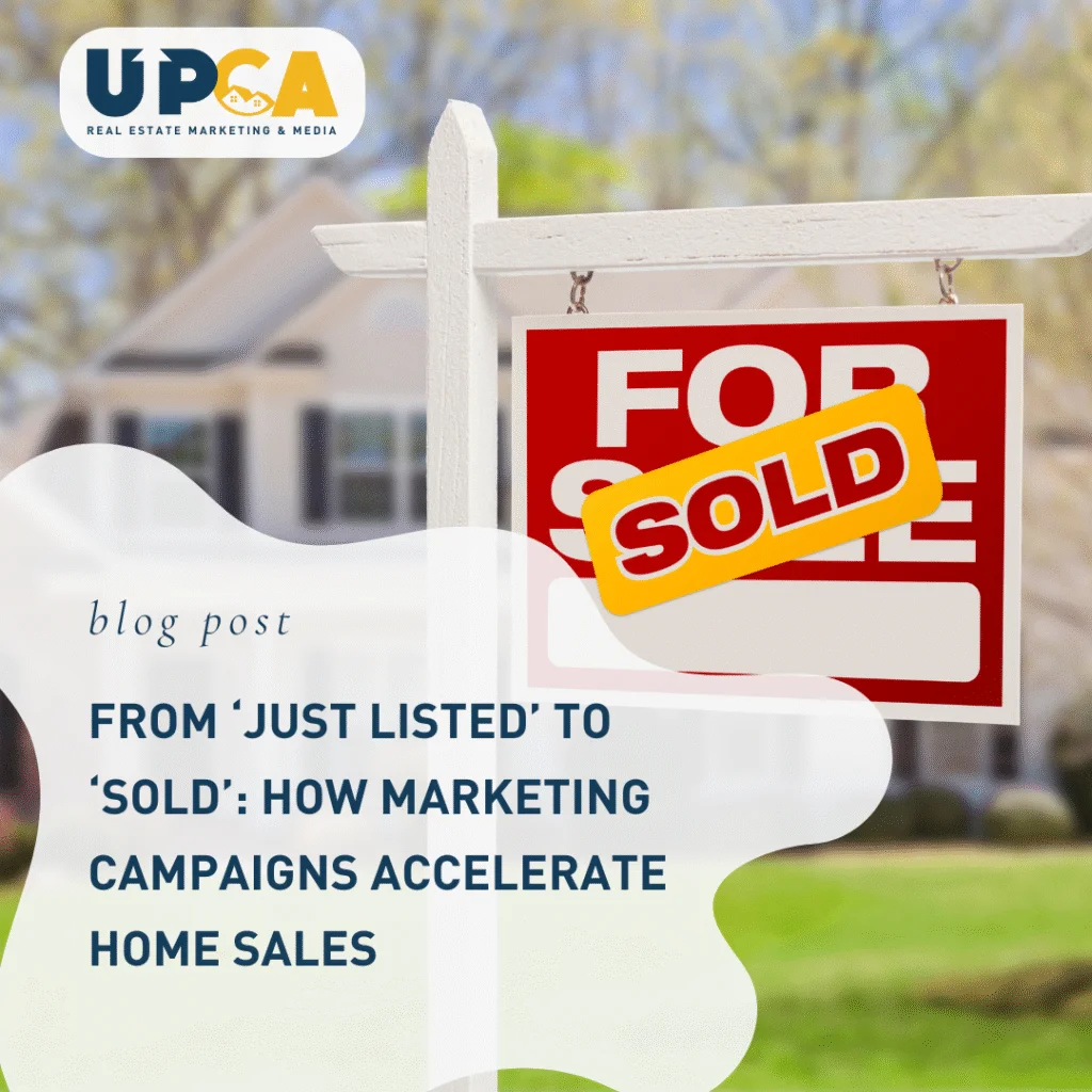 UPCA Real Estate blog post - For Sale sign with Sold sticker in front of house promoting marketing campaigns that accelerate